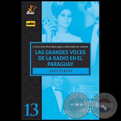 LAS GRANDES VOCES DE LA RADIO EN EL PARAGUAY - Volumen 13 - Autor: LUIS VERN - Ao 2020